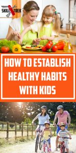 When is the best time to establish healthy habits with kids? Now! Here are some ways to establish healthy habits in your home that will benefit the whole family.